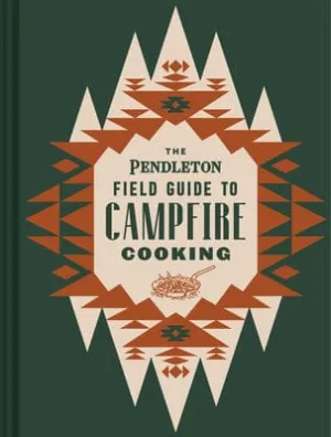 Pendleton Guide to Campfire Cooking