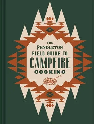 Pendleton Guide to Campfire Cooking